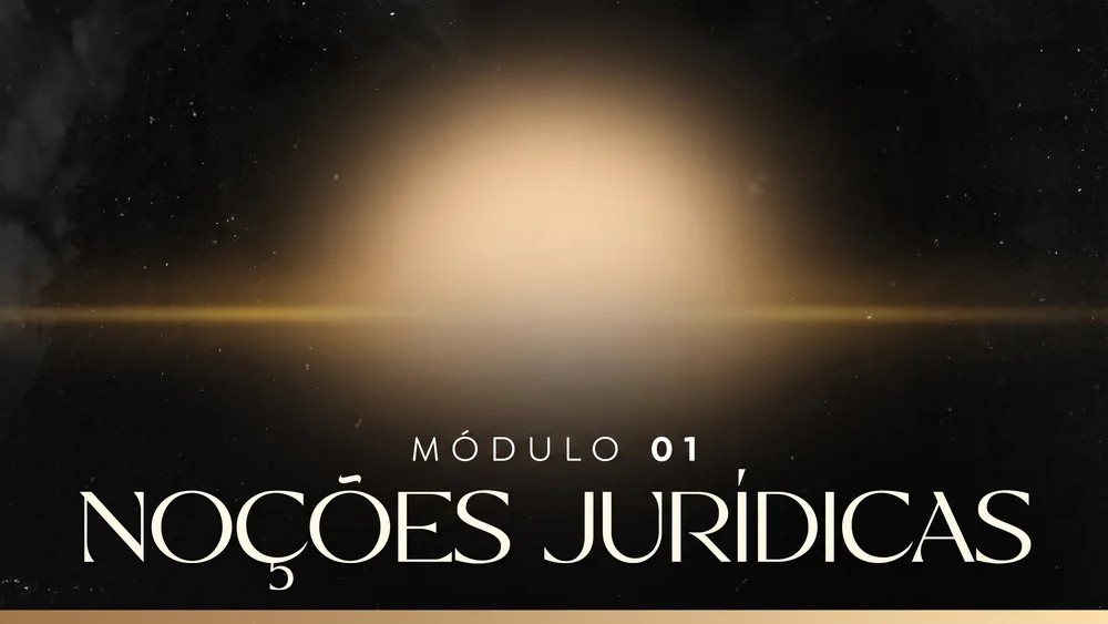 Módulo 01 – Noções jurídicas