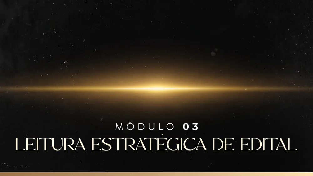 Módulo 03 – Leitura estratégica de edital