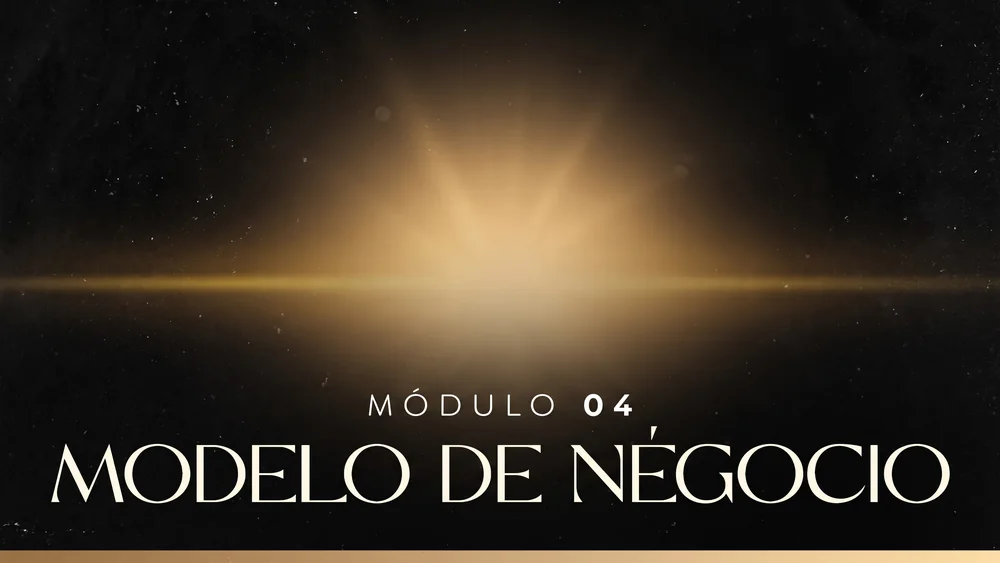 Módulo 04 – Modelo de negócio